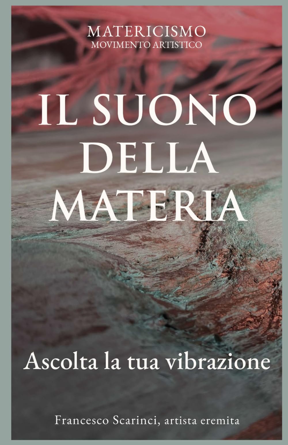 IL SUONO DELLA MATERIA: Ascolta le tue vibrazioni (Biblioteca del Matericismo)