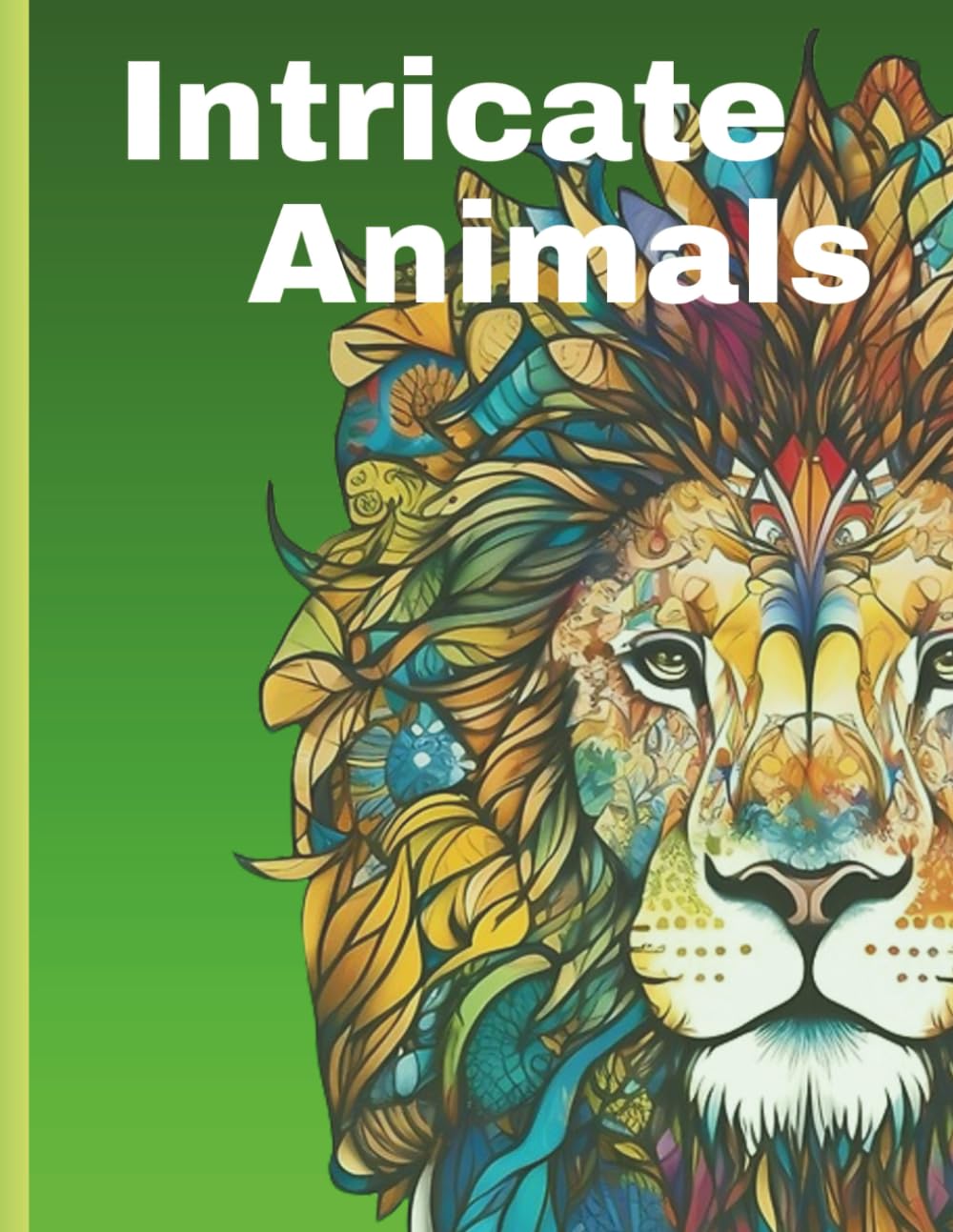 Intricate Animals: Animal Mandala : A Calming Colouring Book for Adults with Stress-Relief Patterns