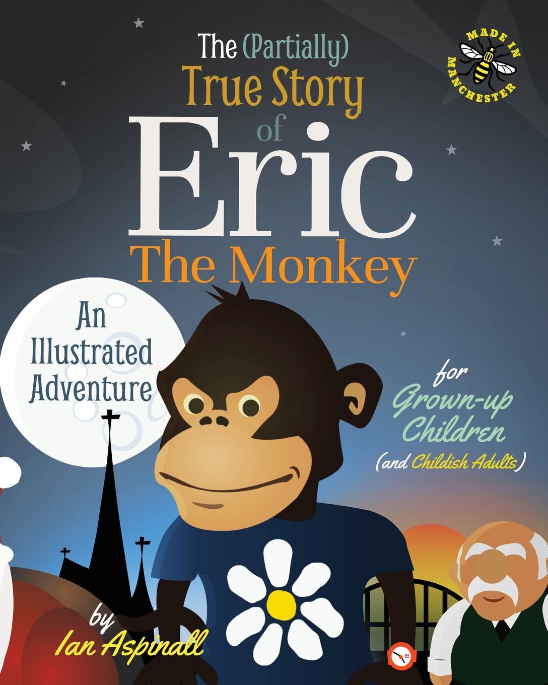 The (Partially) True Story of Eric the Monkey: Volume 1 (The Continuing Adventures of Eric the Monkey)
