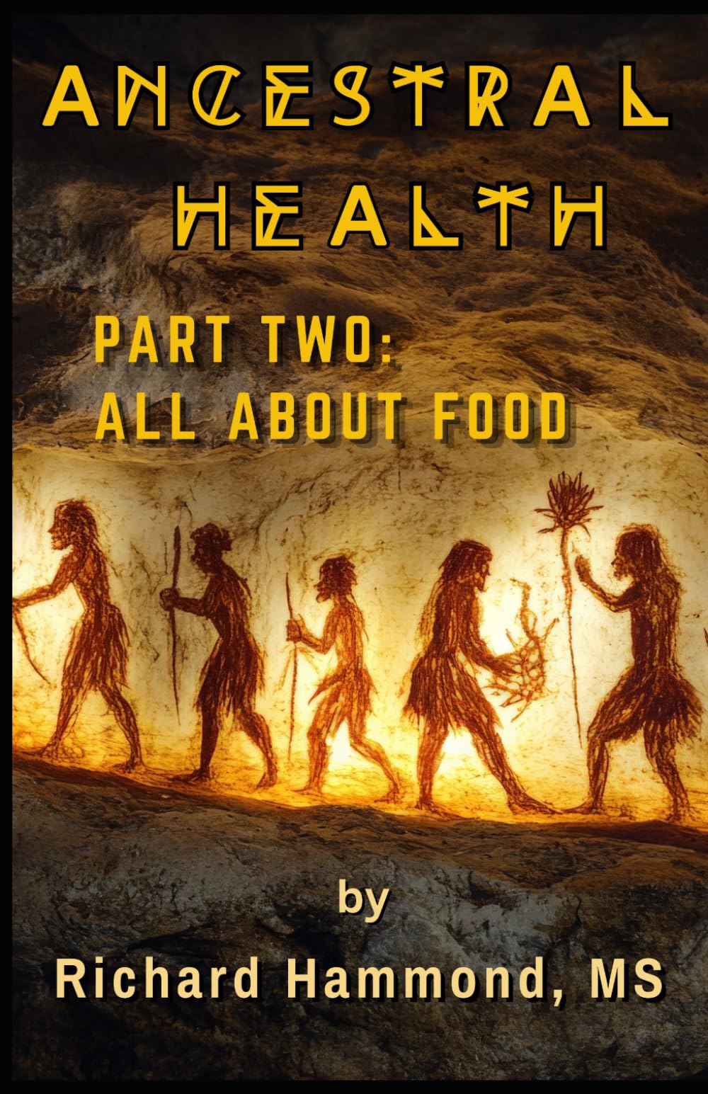 Ancestral Health: Part Two: All About Food