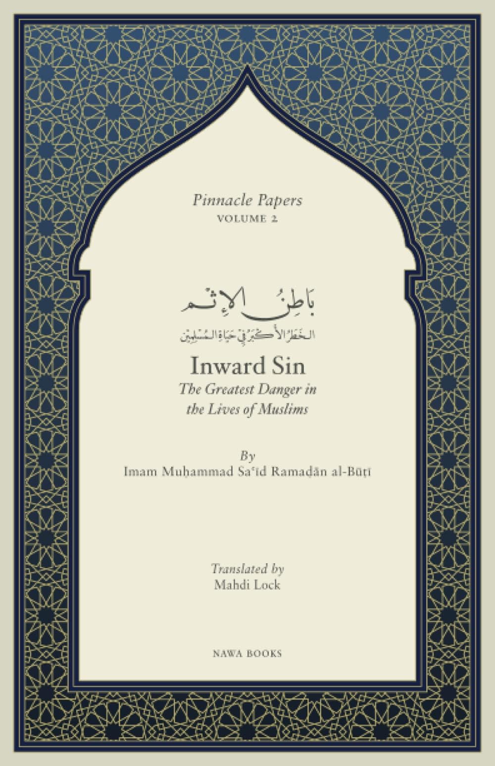 Inward Sin: The Greatest Danger in the Lives of Muslims (Pinnacle Papers by Imam Muhammad Said Ramadan al-Buti)