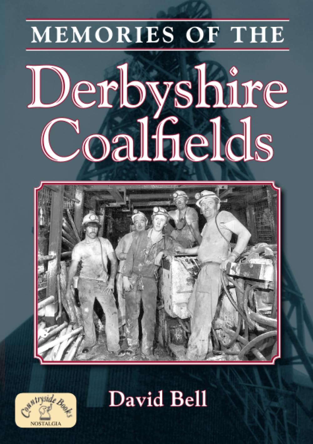 Memories of the Derbyshire Coalfields: The Life of a Coal Miner | Miners' Strike 1984 - 1985 (Local History)