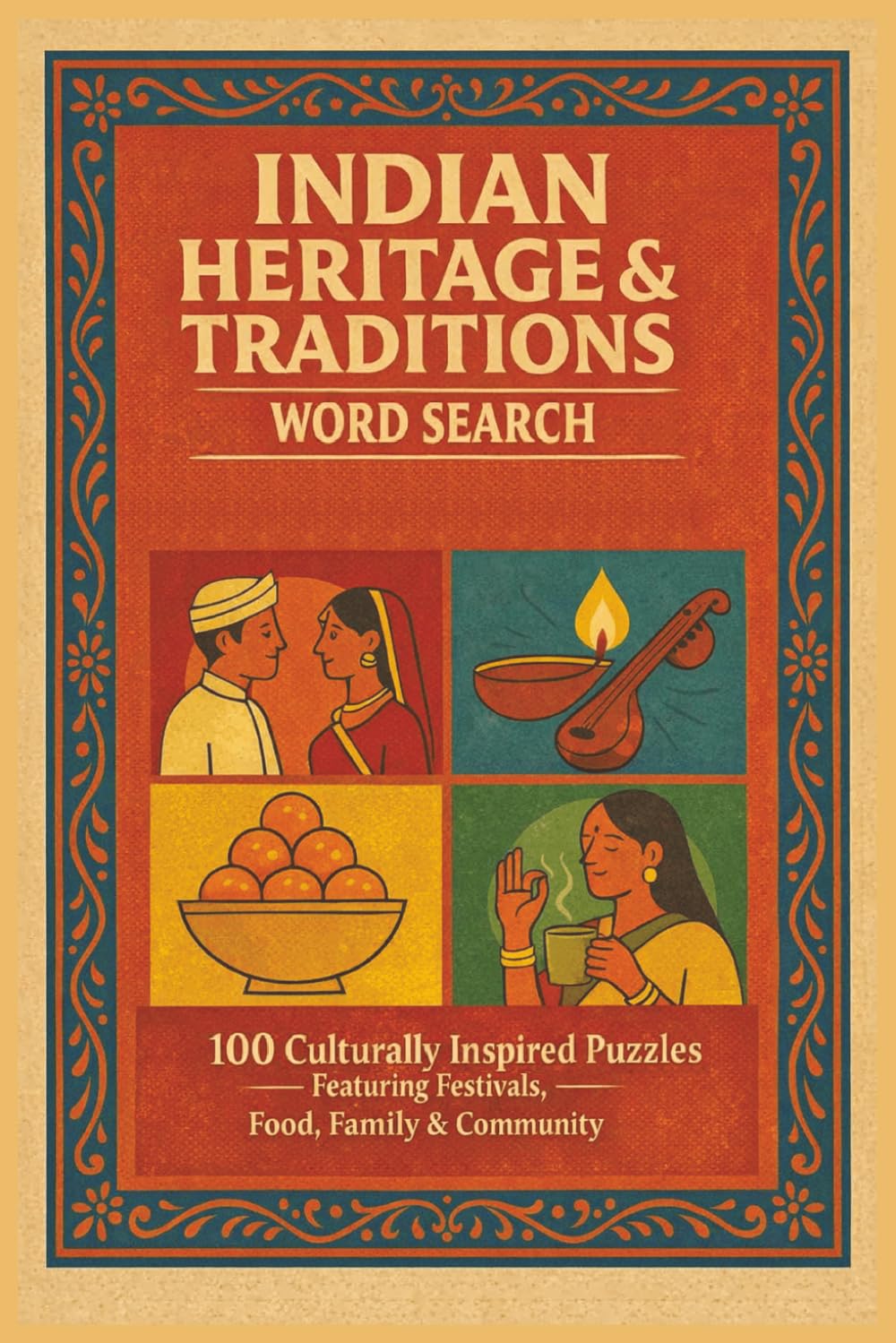 INDIAN HERITAGE & TRADITIONS WORD SEARCH: 100 Culturally Inspired Puzzles Featuring Festivals, Food, Family & Community (Rohim's Indian Desi Puzzlers)