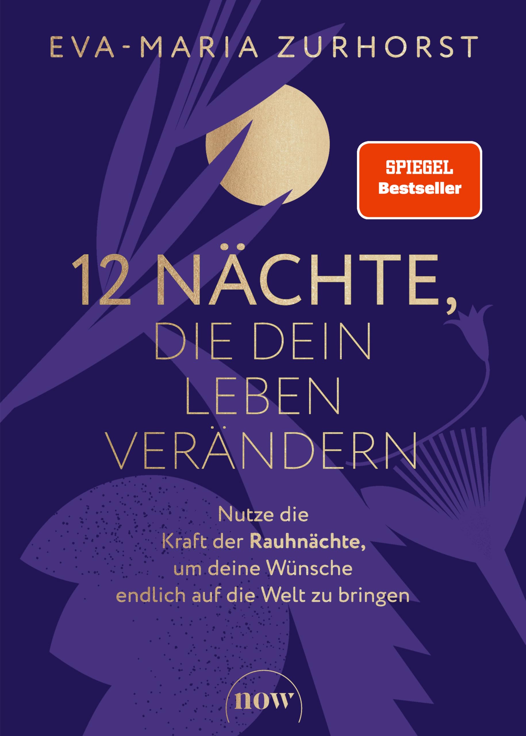 12 Nächte, die dein Leben verändern: Der Vorsätzekompass fürs nächste Jahr von der SPIEGEL-Bestsellerautorin