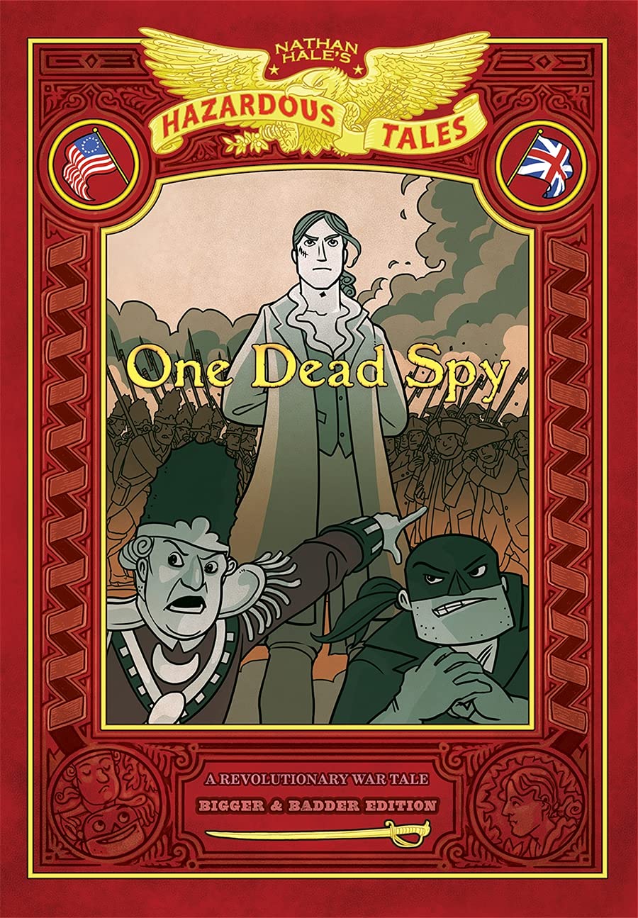 One Dead Spy: Bigger & Badder Edition (Nathan Hale’s Hazardous Tales #1): A Revolutionary War Tale