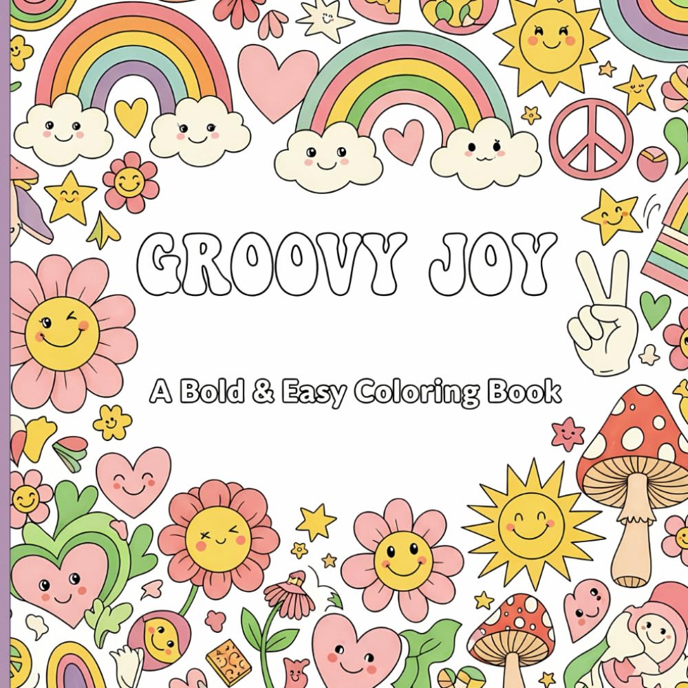 Groovy Joy: A Bold & Easy Coloring Book: Cute Groovy Designs with Simple Big Shapes for Relaxing Coloring