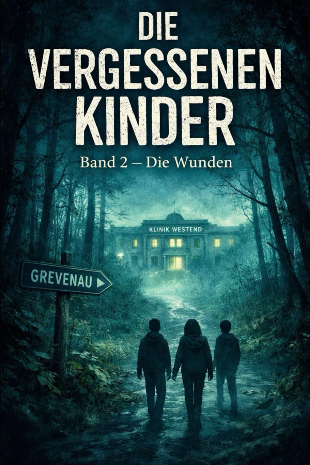 Die vergessenen Kinder Die Wunden: Band 2 Die Wunden