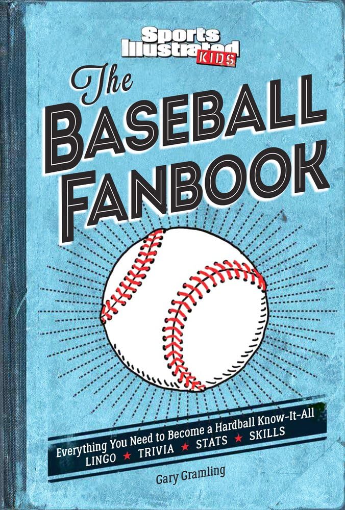 The Baseball Fanbook (A Sports Illustrated Kids Book): Everything You Need to Know to Become a Hardball Know-It-All