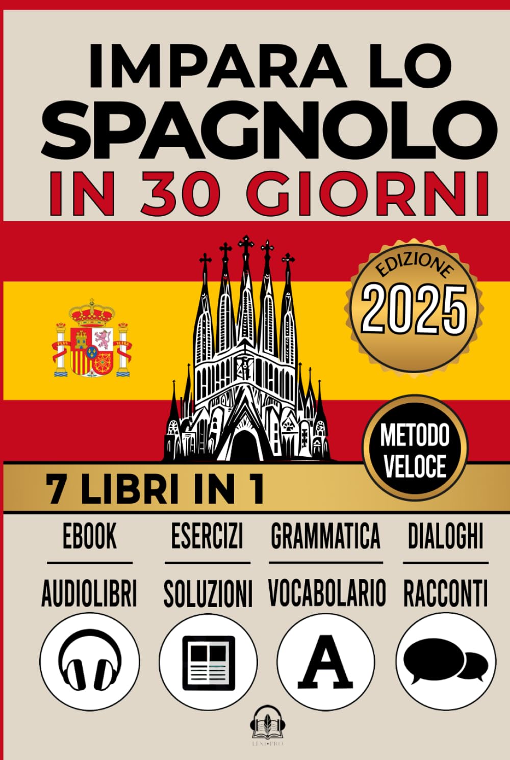 IMPARA LO SPAGNOLO IN 30 GIORNI: 7 LIBRI IN 1: Un Approccio Innovativo - Metodo Veloce - Grammatica, Conversazioni, Esercizi e Vocabolario + 1 Ebook e 8 Audiolibri. Ideale per Principianti e Avanzati.