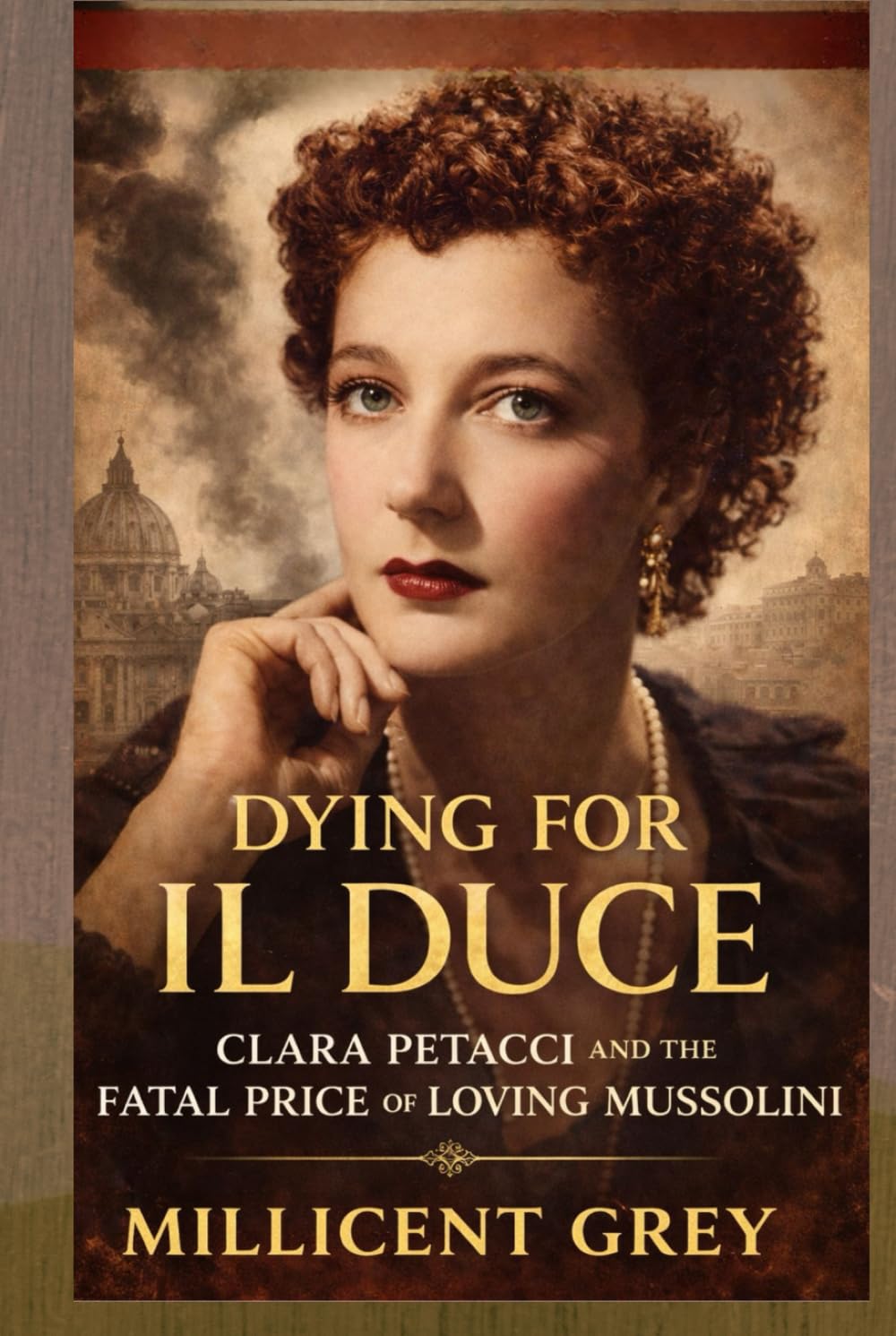 DYING FOR IL DUCE: Clara Petacci and the Fatal Price of Loving Mussolini