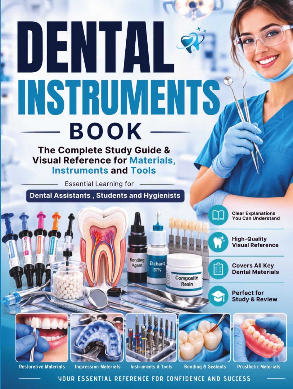 Dental Instruments Book: The Complete Study Guide & Visual Reference for Materials, Instruments and Tools – Essential Learning for Dental Assistants, Students and Hygienists