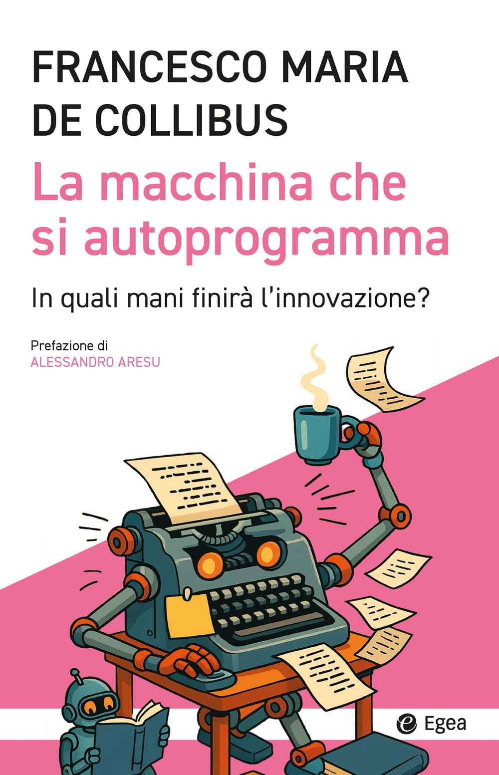 La Macchina Che Si Autoprogramma. In Quali Mani Finirà L'innovazione? - 4