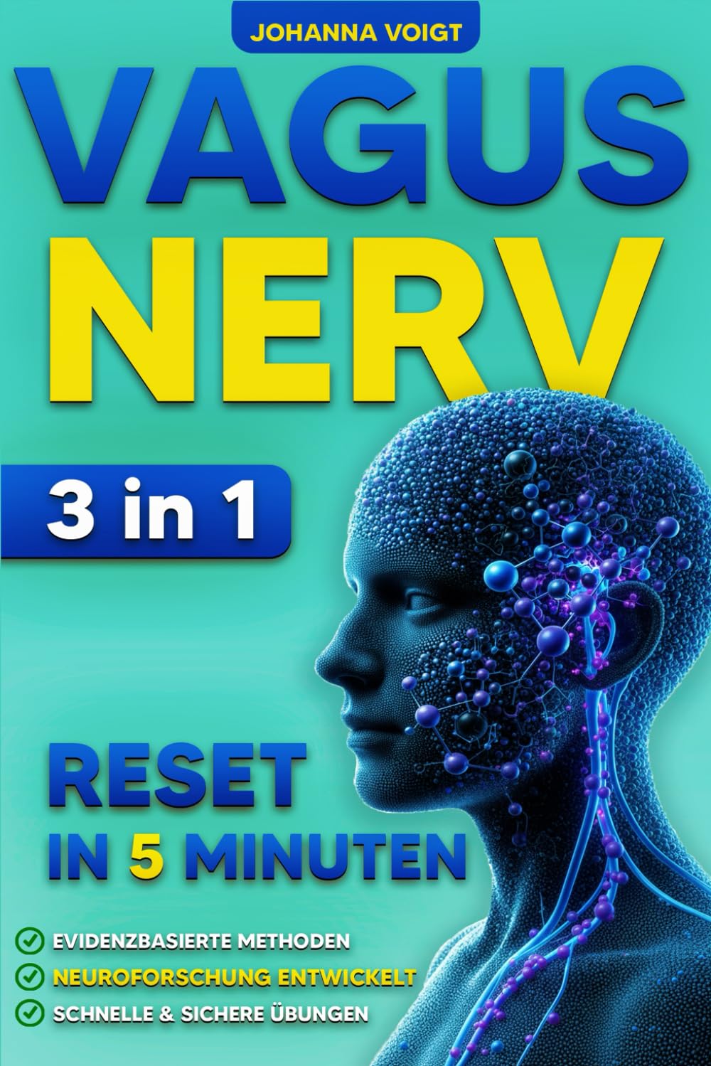 Vagusnerv Reset in 5 Minuten: [3 in 1] Wie du dein Nervensystem schnell beruhigst und Körper & Geist ins Gleichgewicht bringst – mit einfachen Übungen für Stress, Schlaf, Angst & Energie