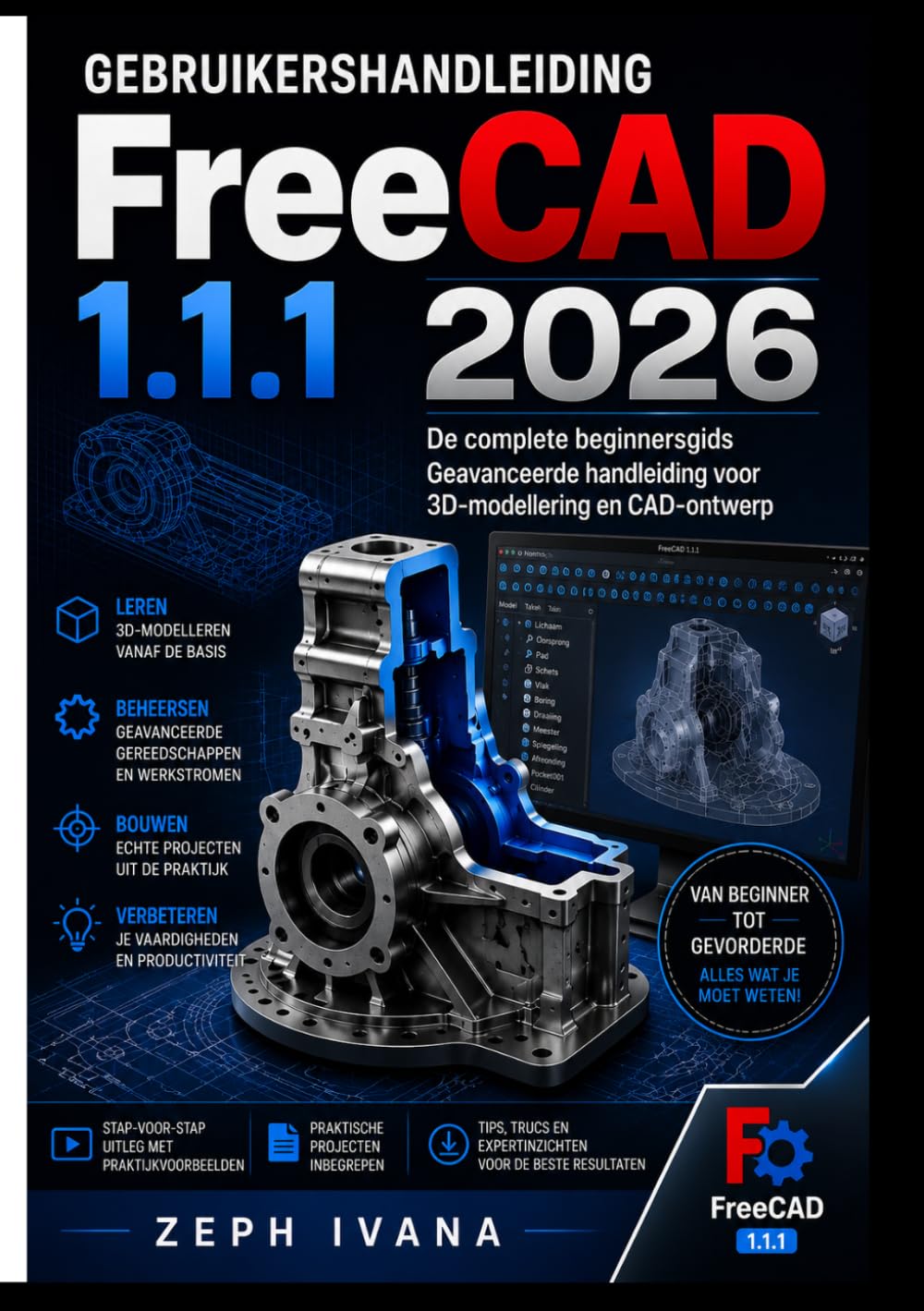 Gebruikershandleiding FreeCAD 1.1.1 2026: De complete beginnersgids Geavanceerde handleiding voor 3D-modellering en CAD-ontwerp
