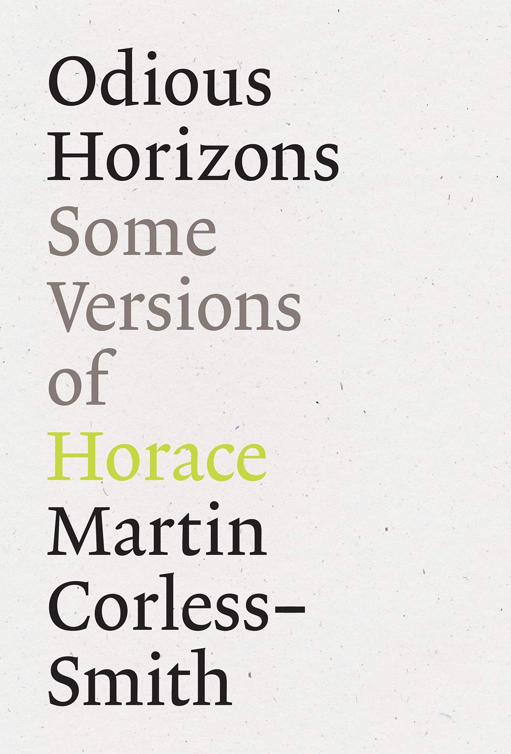 Miami University Press Odious Horizons: Some Versions of Horace