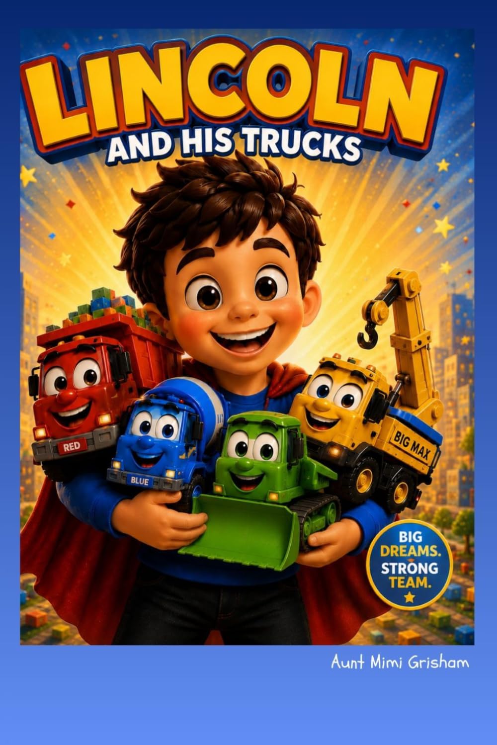 Lincoln and His Trucks: A Children’s Story About Trucks, Teamwork and never quitting. When disaster strikes, they learn teamwork and Perseverance. ... friendship and the magic of imagination.