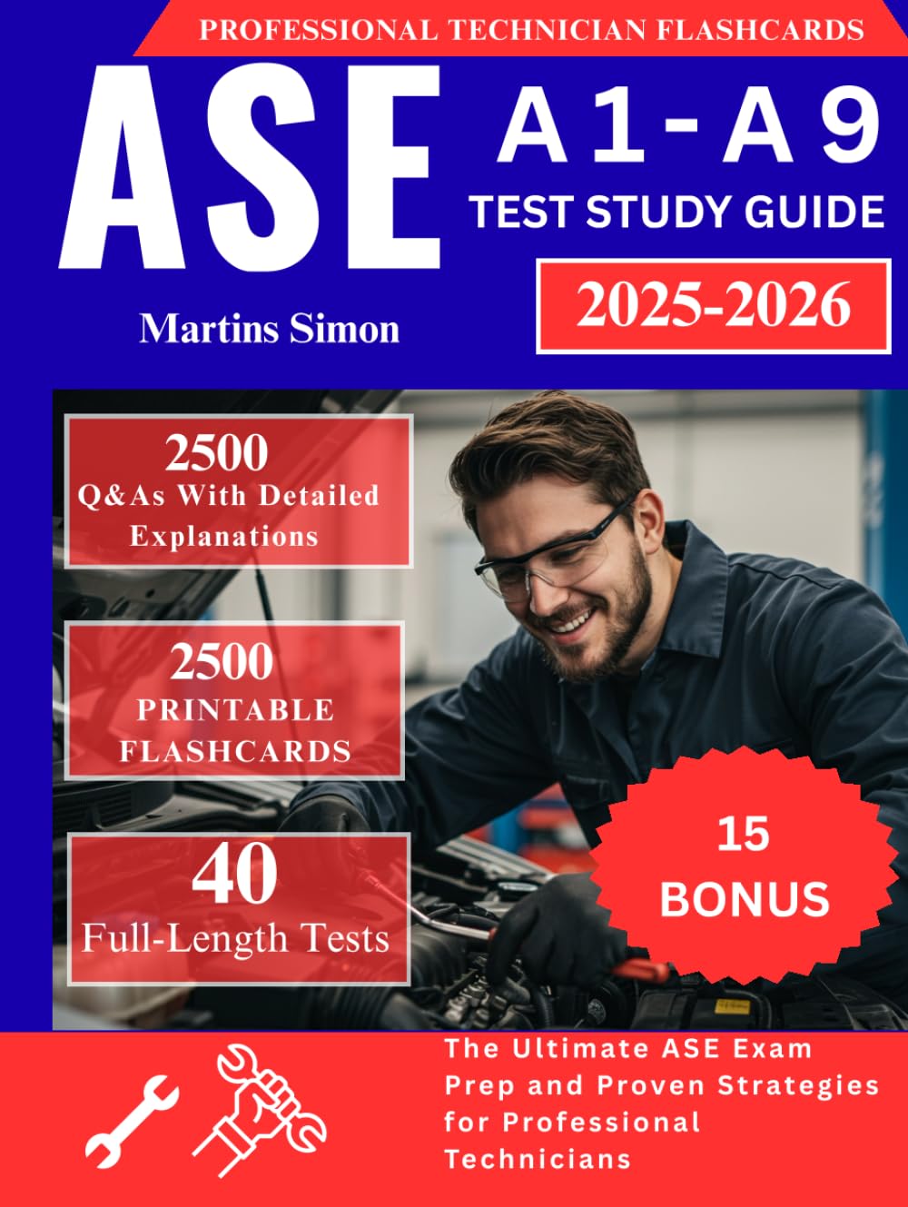 ASE A1-A9 TEST STUDY GUIDE 2025-2026:: The Ultimate ASE Exam Prep with 2500 Q&As, Detailed Explanations, and Proven Strategies for Professional Technicians