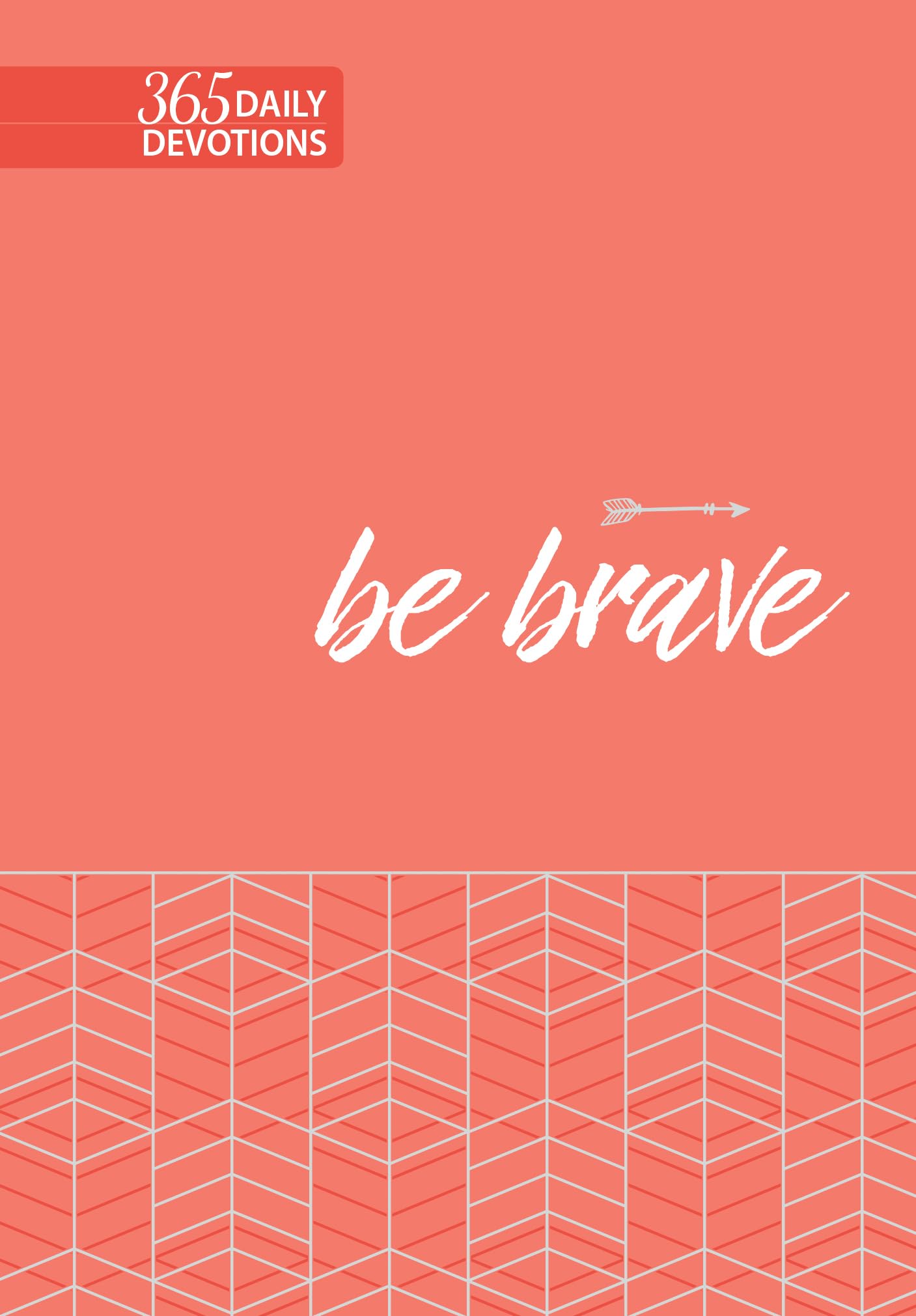 Be Brave: 365 Daily Devotions (Faux Leather) - Motivating Devotions to Help Find Courage and Strength, Perfect Gift for Birthdays, Holidays, and More