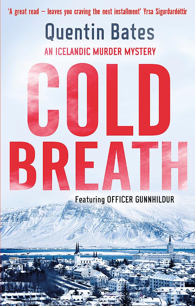 Cold Breath: An Icelandic thriller that will grip you until the final page (Gunnhildur Mystery)