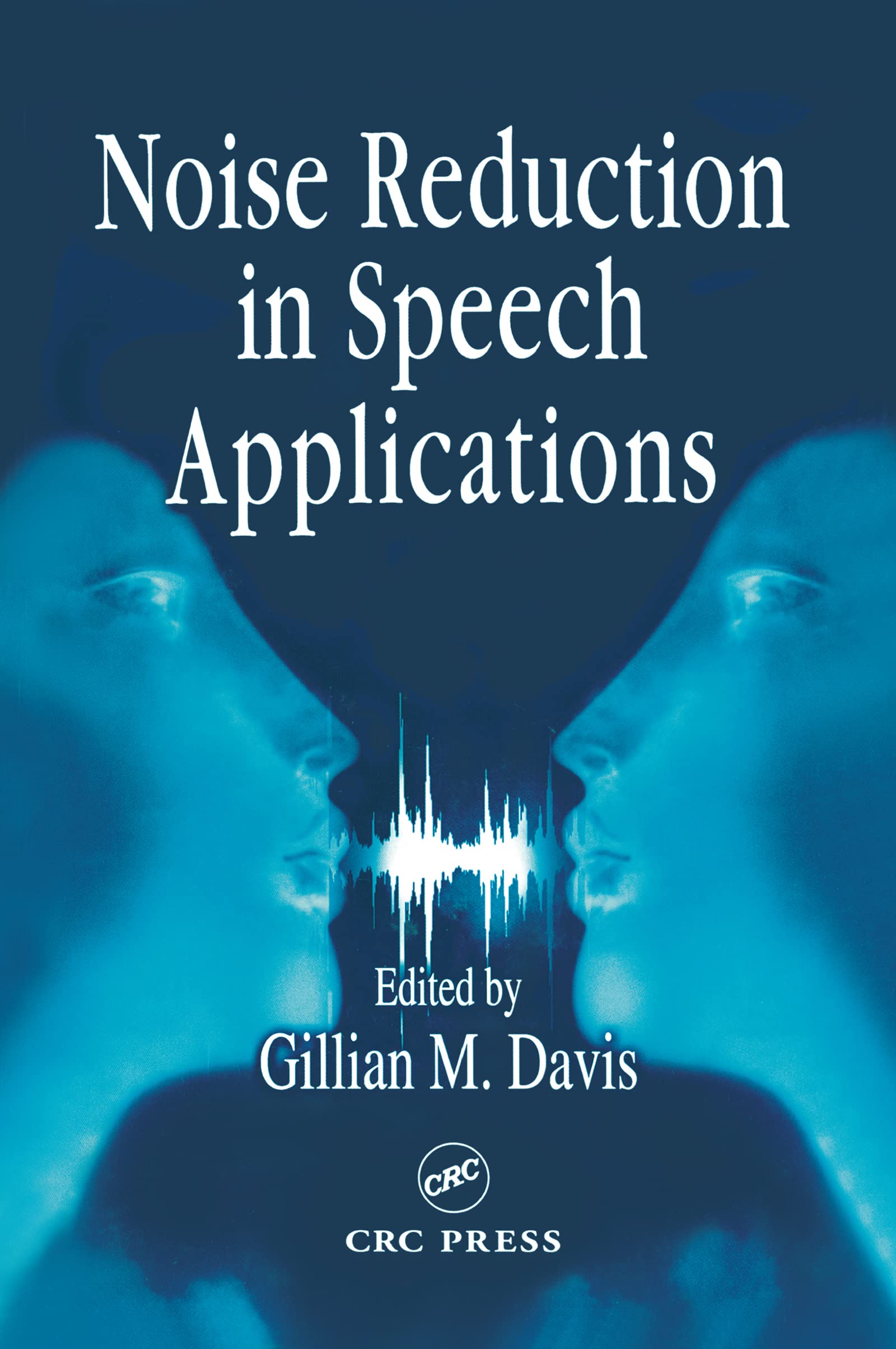 Noise Reduction in Speech Applications (Electrical Engineering & Applied Signal Processing Series Book 7)