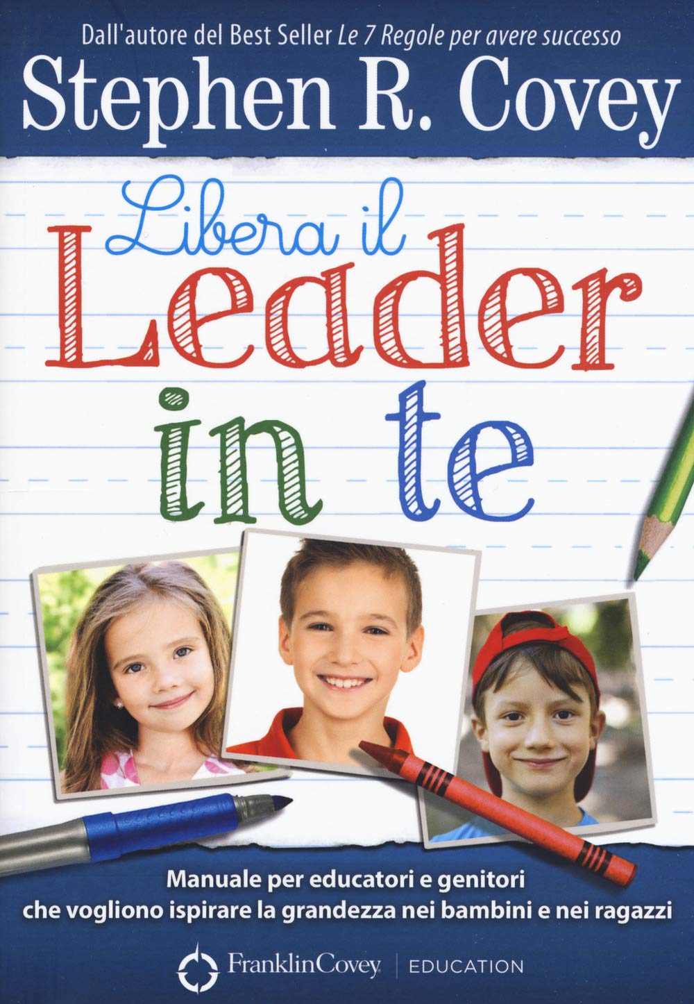 Libera Il Leader In Te. Manuale Per Educatori E Genitori Che Vogliono Ispirare La Grandezza Nei Bambini E Nei Ragazzi - 4