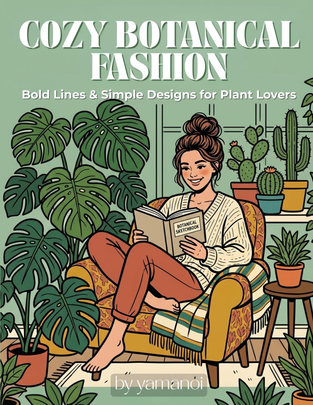 Cozy Botanical Fashion: Bold Lines & Simple Designs for Plant Lovers: 50 Easy, Cute, and Relaxing Coloring Pages for Women and Teens