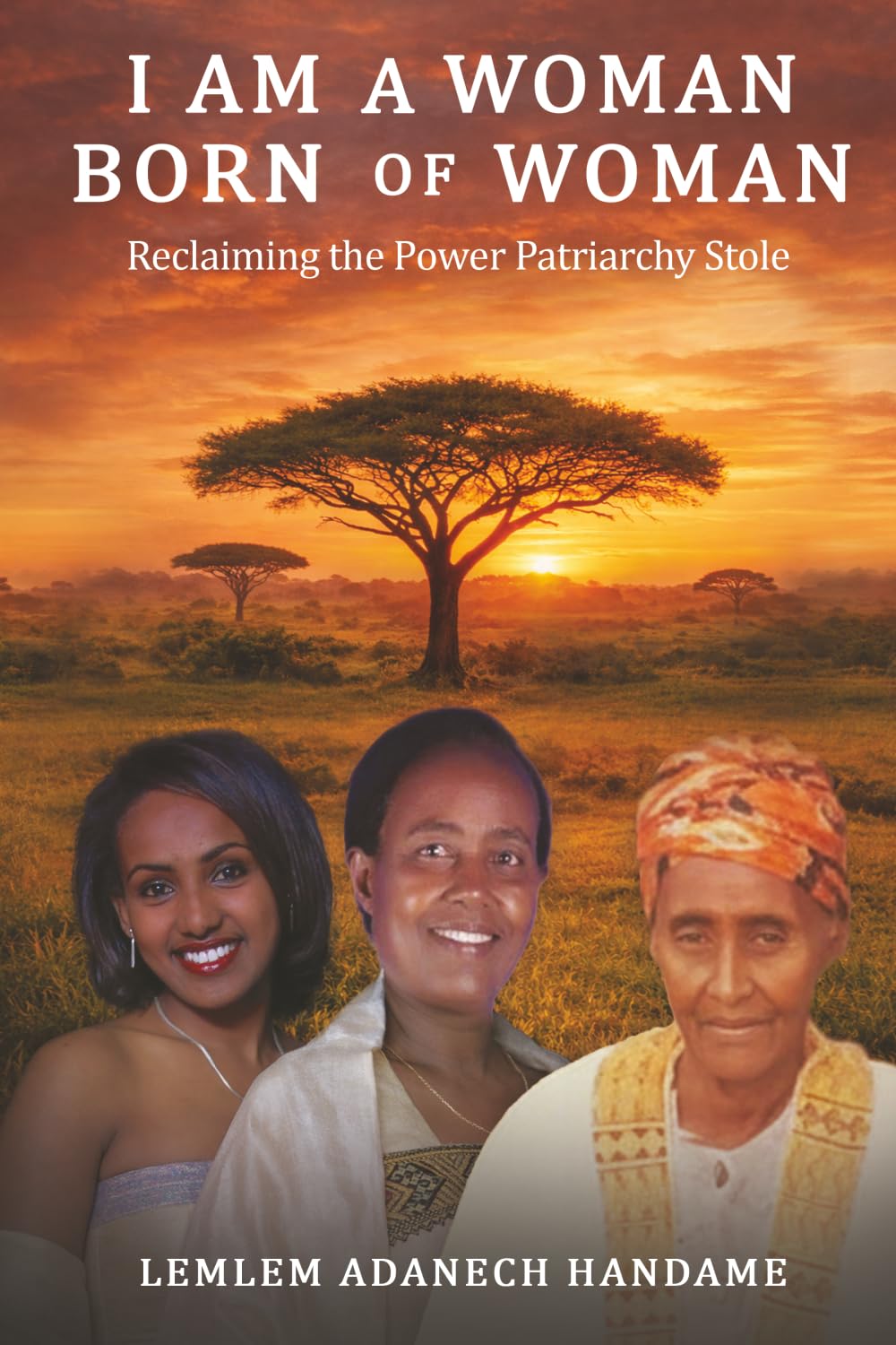 I AM A WOMAN BORN OF WOMAN: Reclaiming the Power Patriarchy Stole