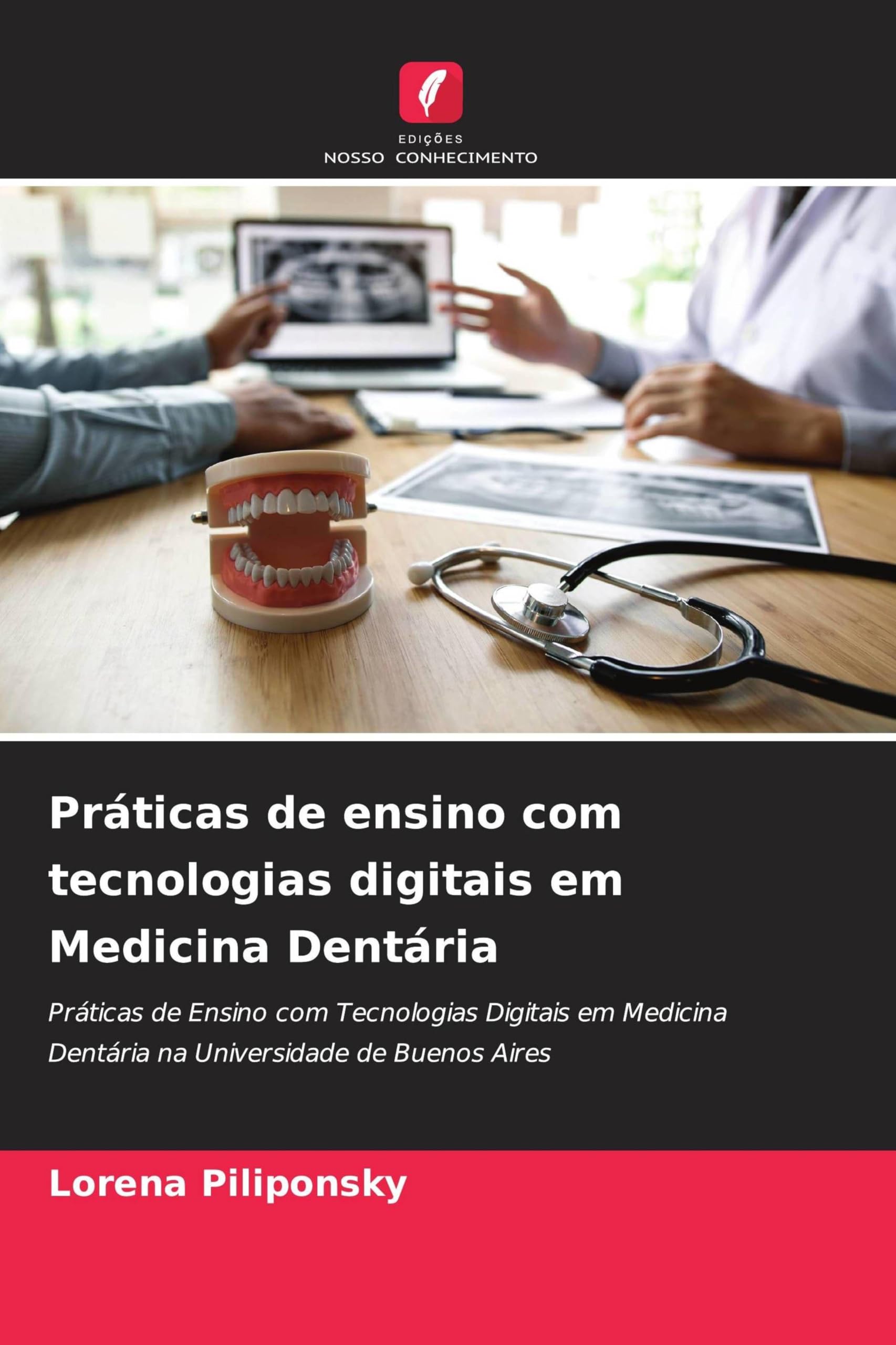 Práticas de ensino com tecnologias digitais em Medicina Dentária: Práticas de Ensino com Tecnologias Digitais em Medicina Dentária na Universidade de Buenos Aires
