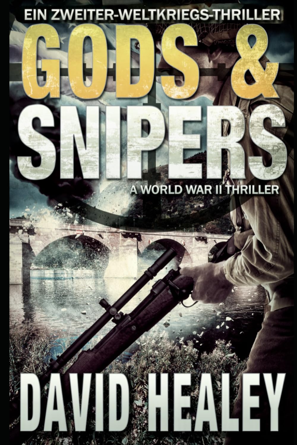 Gods & Snipers: Ein Zweiter-Weltkriegs-Thriller: 3 (Die Caje-Cole-Serie)