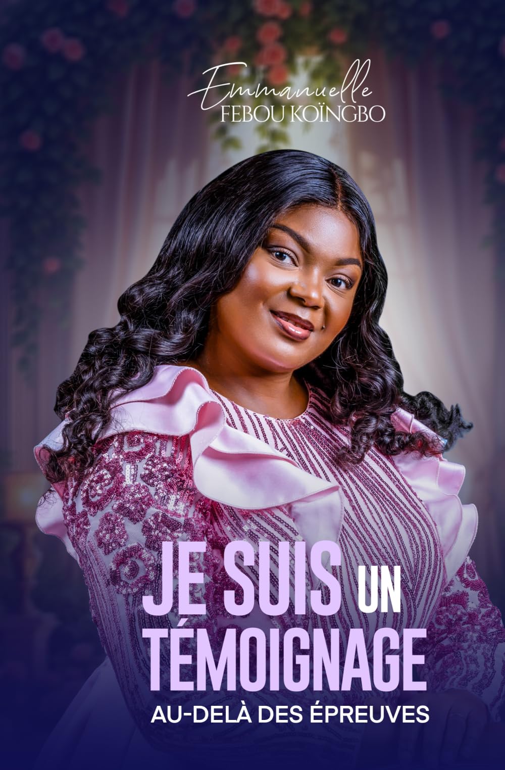 JE SUIS UN TEMOIGNAGE AU-DELA DES EPREUVES