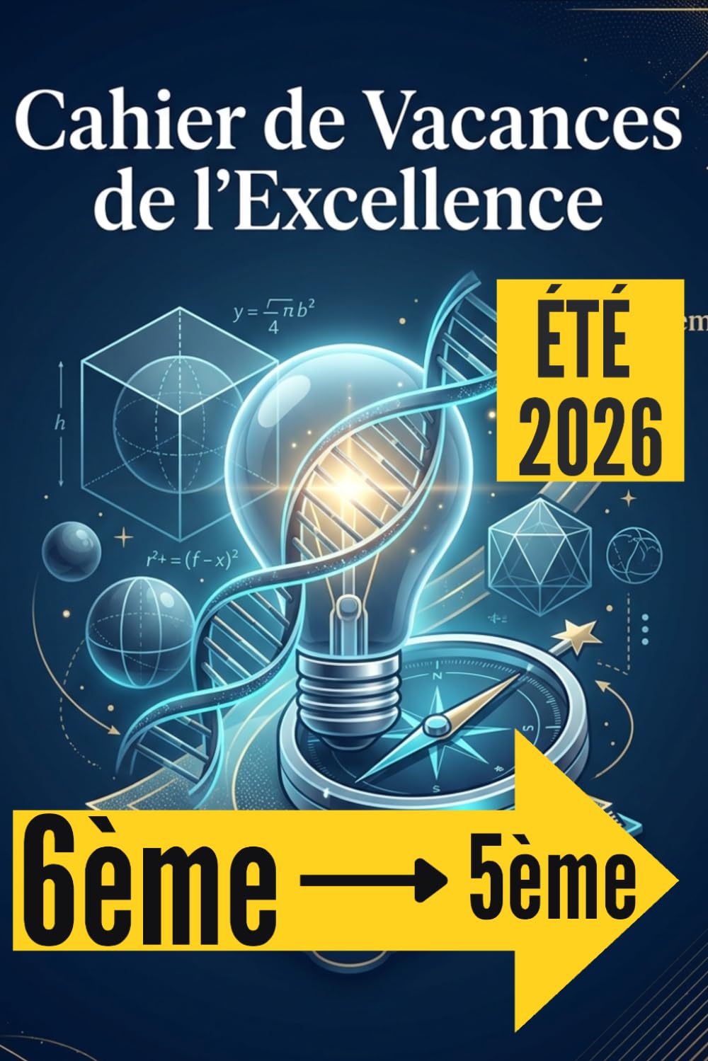 CAHIER DE VACANCES DE 6ème L’EXCELLENCE: Révision 6ème vers la 5ème 2026