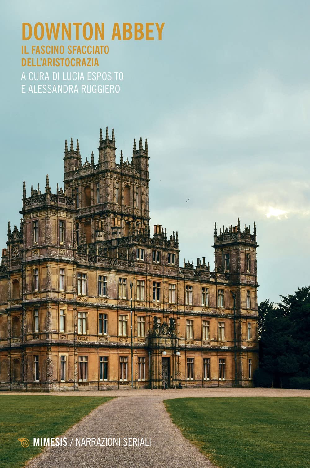 Downton Abbey. Il Fascino Sfacciato Dell'aristocrazia - 4