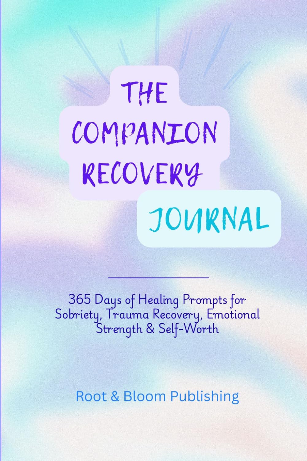 THE COMPANION RECOVERY JOURNAL: 365 Days of Reflection to Support Sobriety, Trauma Healing and Emotional Strength (Reclaiming YOU)      Paperback – February 11, 2026