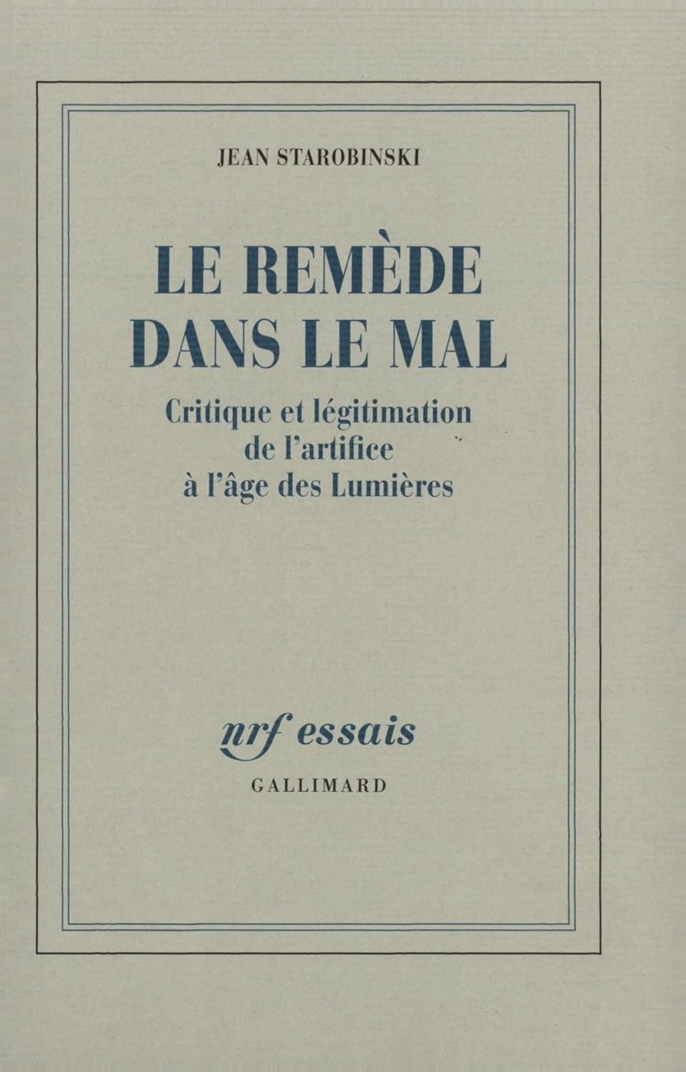 Le Remède dans le mal: Critique et légitimation de l'artifice à l'âge des Lumières      Paperback – February 22, 1989