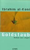 Goldstaub: Roman aus Libyen - Ibrahim al-Koni Übersetzer: Hartmut Fähndrich 