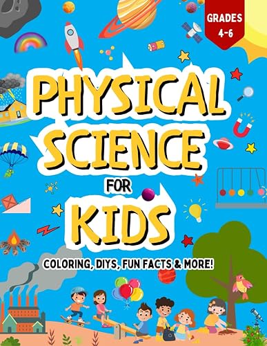 Physical Science For Kids: An Educational Coloring Book On Energy, Matter, Forces, Waves, Electricity, Electromagentism And More With Engaging ... DIYs &amp; Fun Facts (Explore Science Essentials)