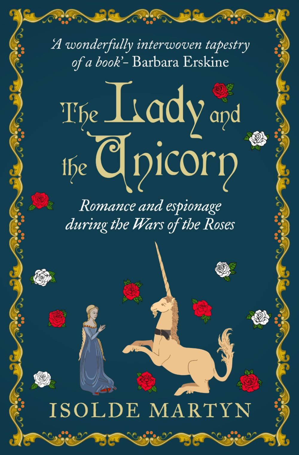 The Lady and the Unicorn: Romance and espionage during the Wars of the Roses (Isolde Martyn Medieval and Tudor Novels)