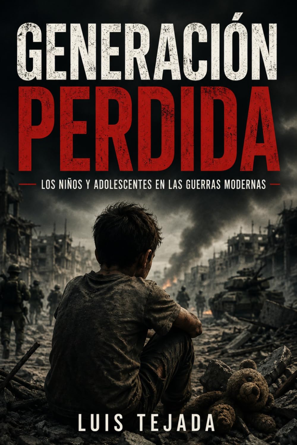 Generación Perdida: Los niños y adolescentes en las guerras modernas (Política y sociedad)