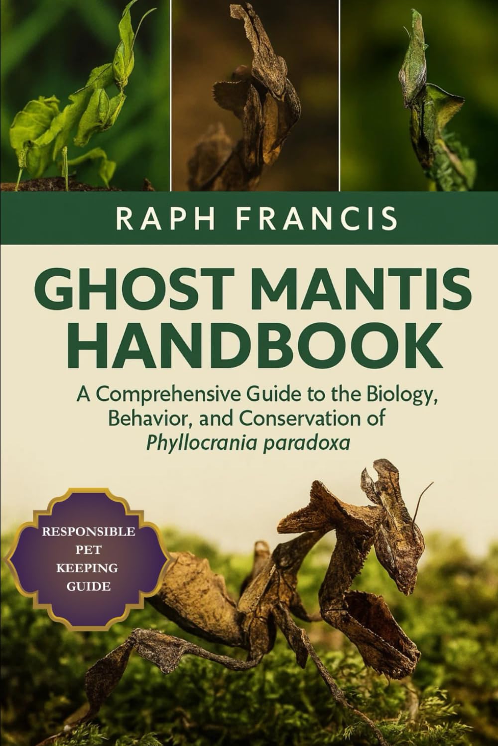 GHOST MANTIS HANDBOOK: A Comprehensive Guide to the Biology, Behavior, and Conservation of Phyllocrania paradoxa