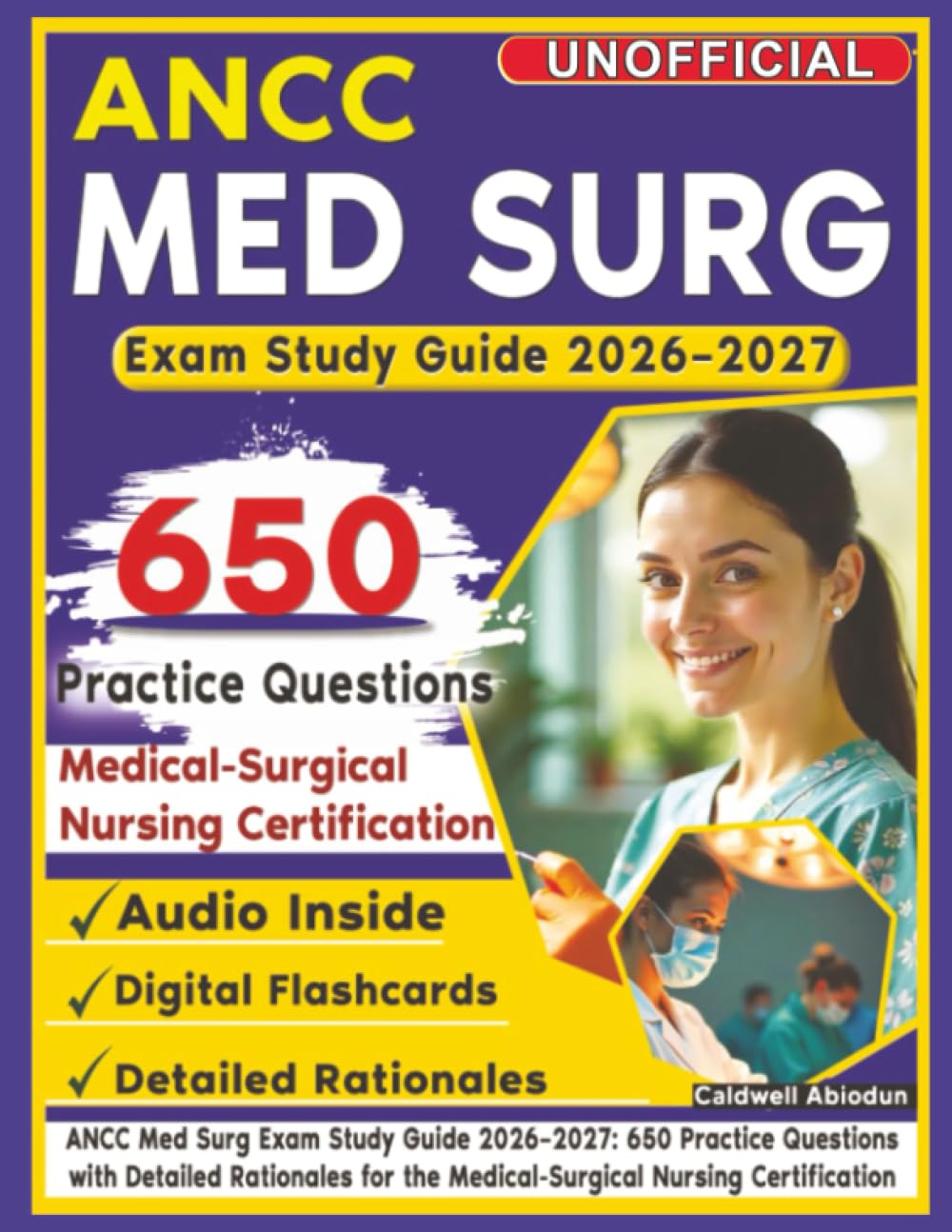 Unofficial ANCC Med Surg Exam Study Guide 2026–2027: 650 Practice Questions with Detailed Rationales for the Medical-Surgical Nursing Certification