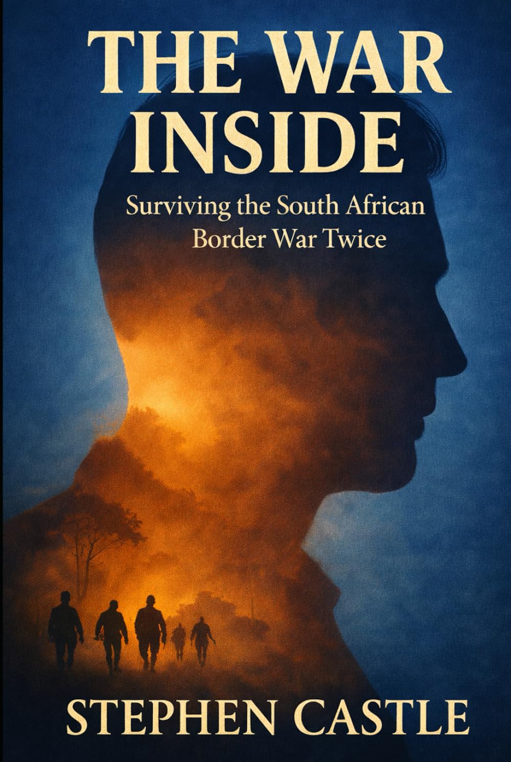 The War Inside: Surviving the South African Border War Twice