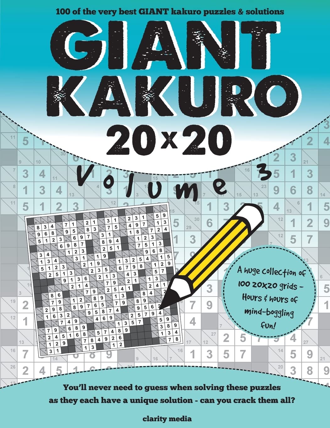 Giant Kakuro Volume 3: 100 20x20 puzzles & solutions