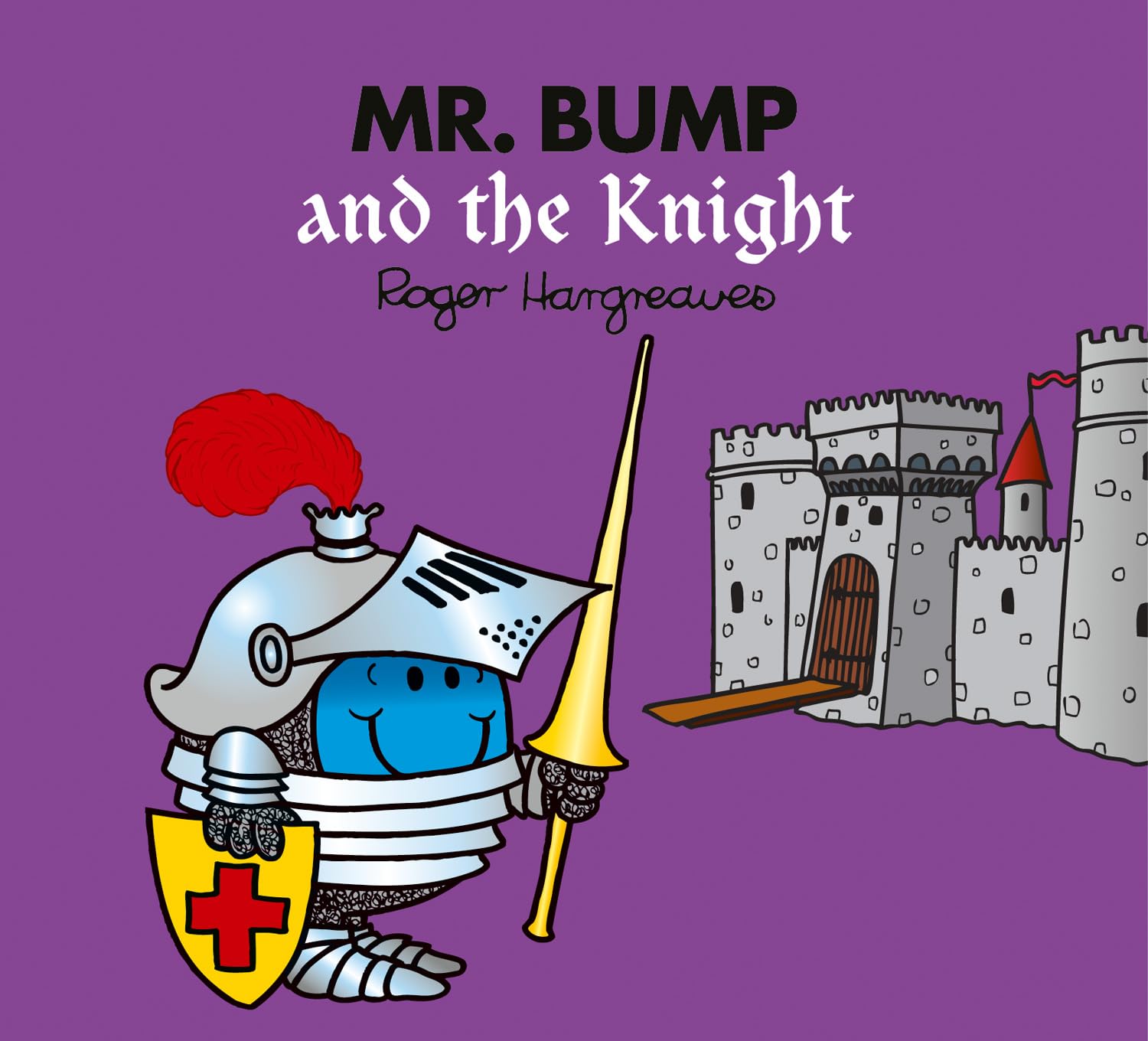 Mr. Bump and the Knight: A laugh-out-loud fairy tale inspired children's story book (Mr. Men & Little Miss Magic)