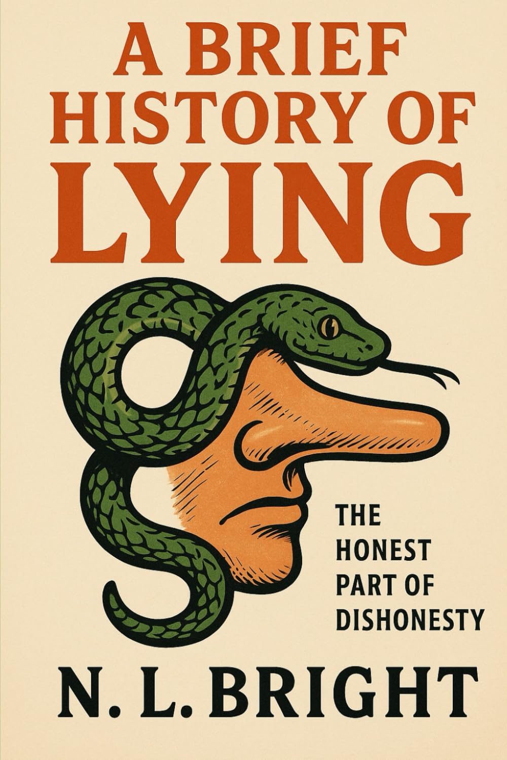 A Brief History Of Lying: The Honest Part Of Dishonesty: 1 (The History Of...)