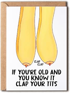 If Youre Old And You Know It Clap Your Tits - Funny Rude Birthday Card For Her - Funny Birthday Card