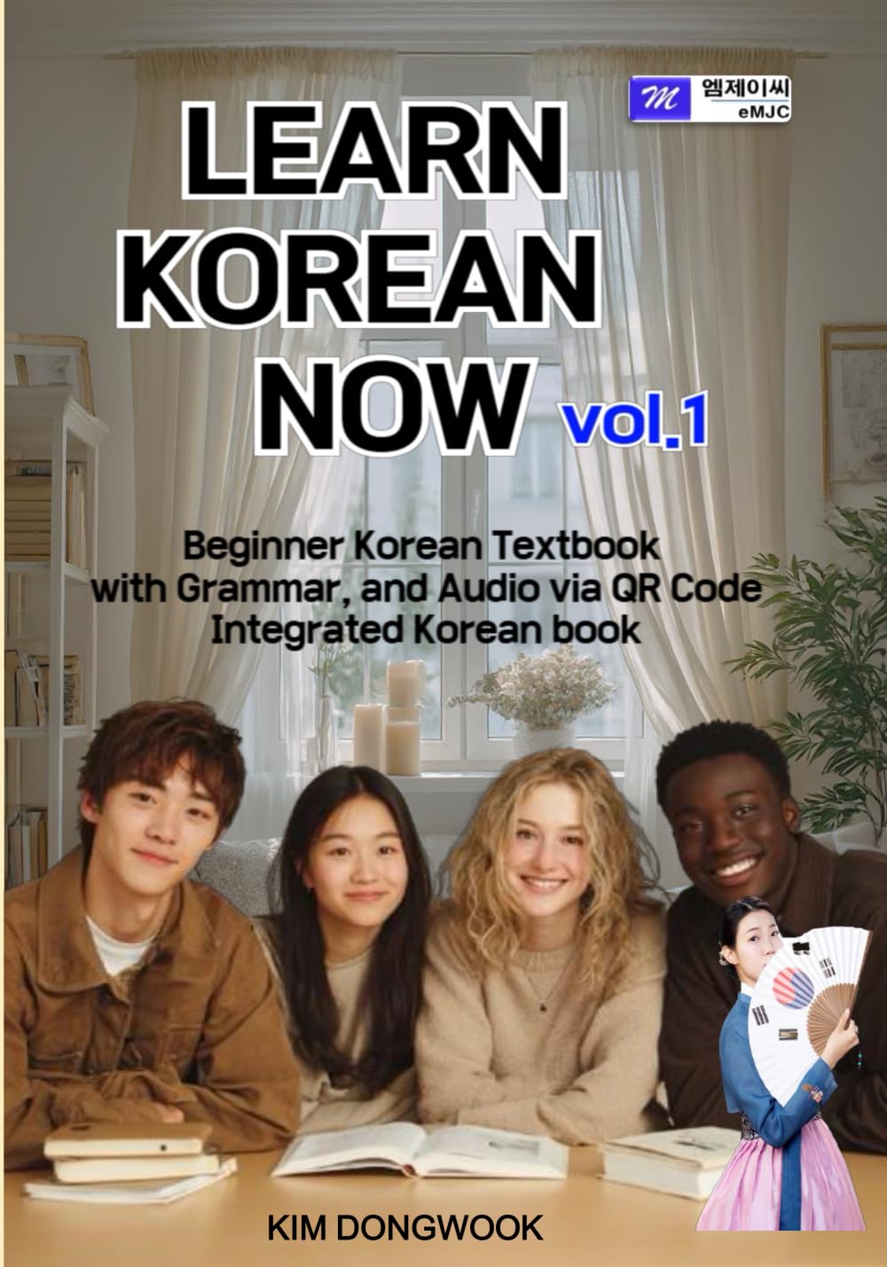 LEARN KOREAN NOW vol.1: Beginner Korean Textbook with Grammar, and Audio via QR Code Integrated Korean book