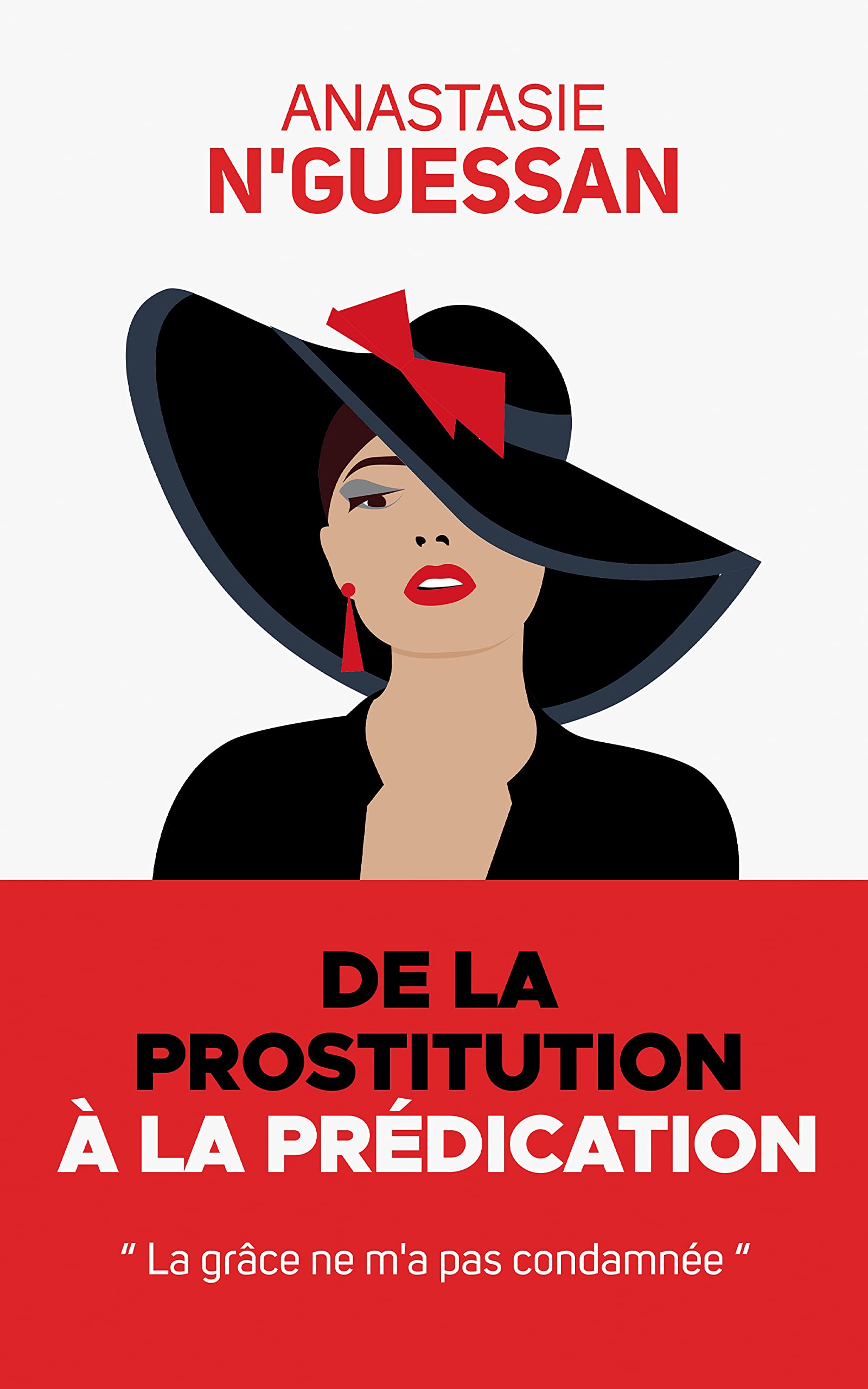 DE LA PROSTITUTION À LA PRÉDICATION: La grâce ne m'a pas condamnée (French Edition)