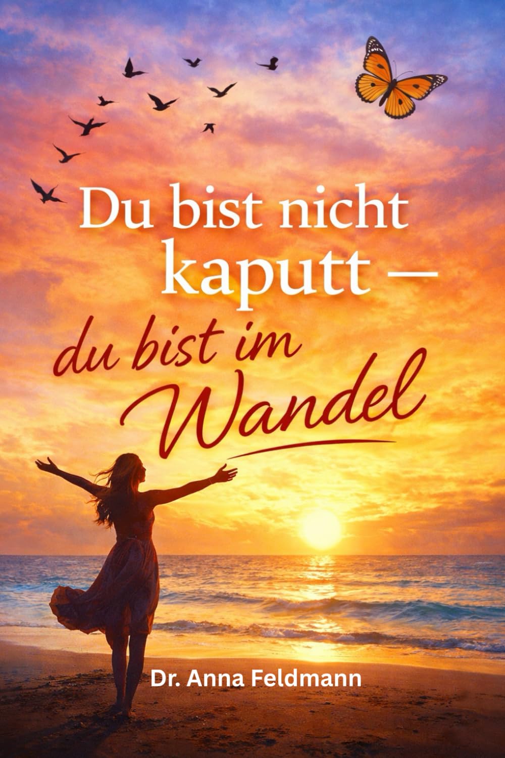 Wechseljahre - Du bist nicht kaputt: Du bist im Wandel