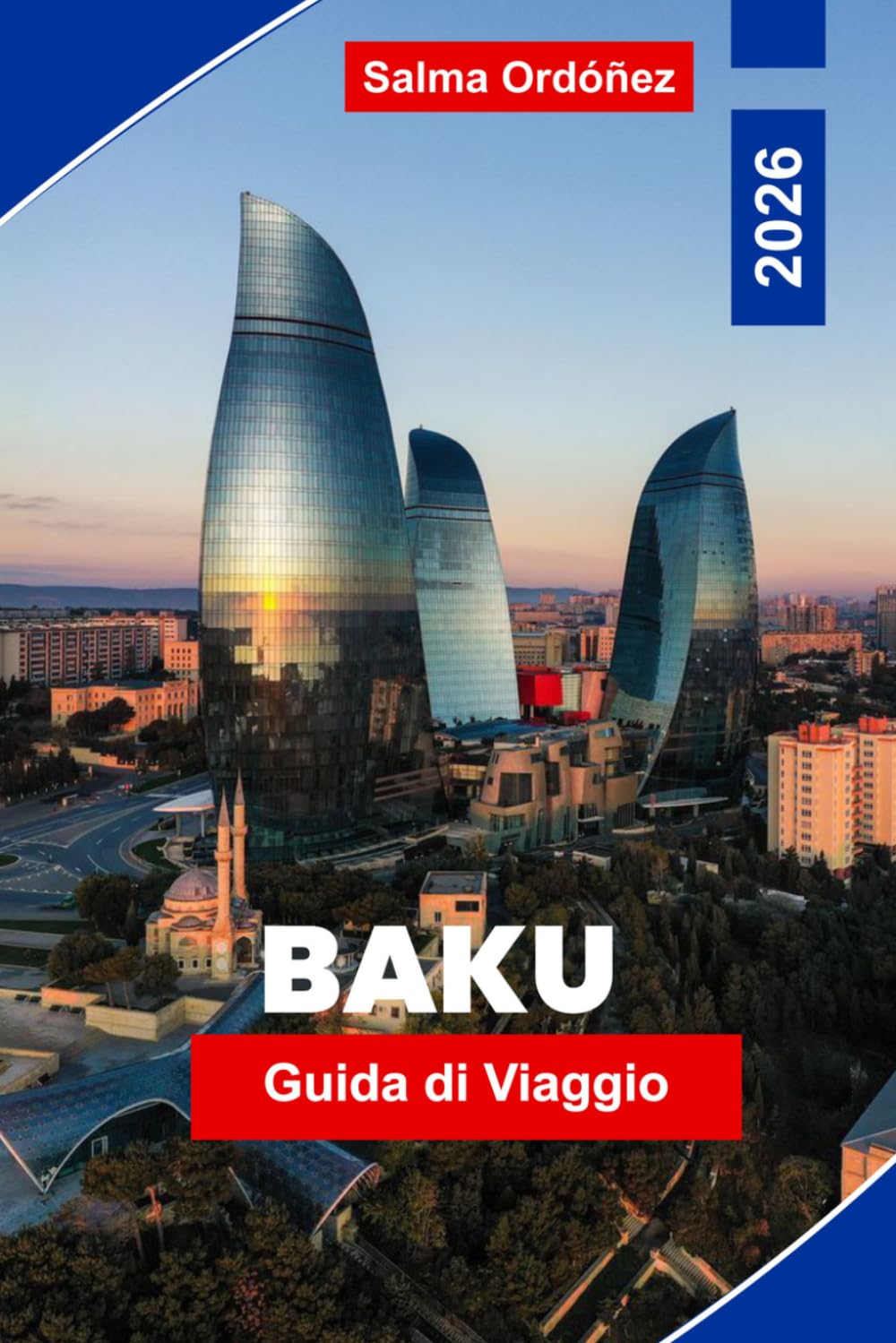 BAKU Guida di viaggio 2026: Scopri architettura moderna, coste caspiche, città storica storica, cucina locale e consigli pratici per il tuo viaggio in Azerbaigian