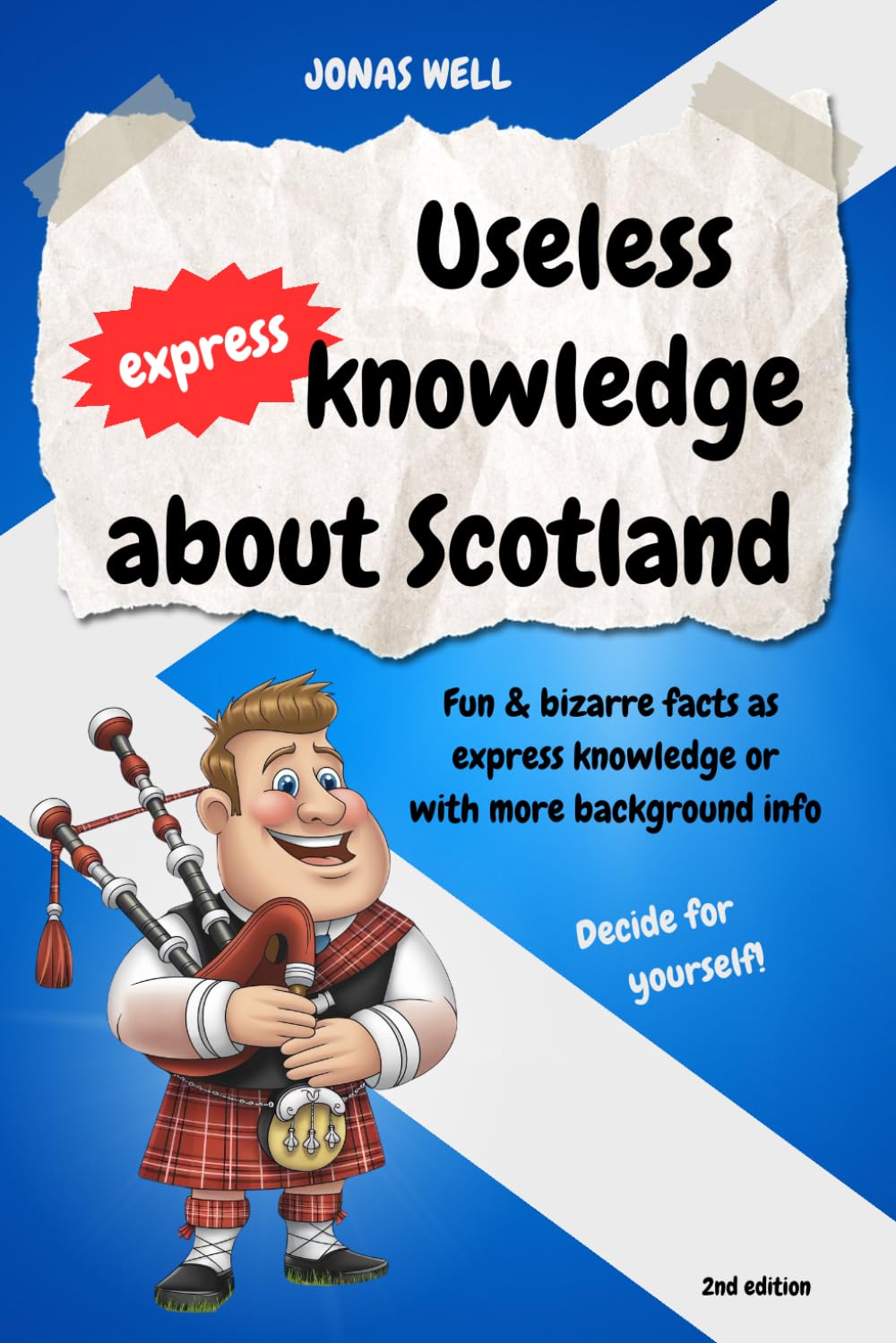 Useless express knowledge about Scotland: Funny and quirky facts - from quick bites to deeper insights. Perfect gift book for anyone who loves Scotland!